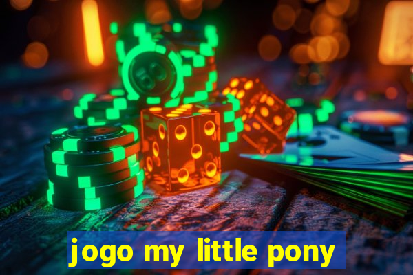 jogo my little pony